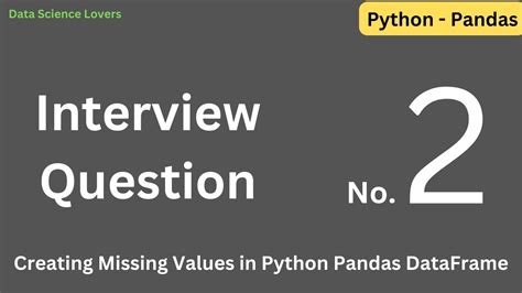 Q 2 How To Create Missing Values In Python Pandas Dataframe Interview Youtube