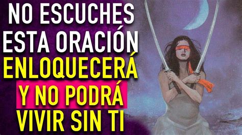 ORACION DEL DESESPERO MUY FUERTE AMARRE MENTAL Domina Su Voluntad Y