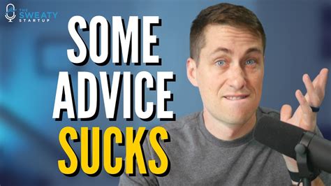 Be Careful About The Advice You Get Ep The Sweaty Startup Youtube