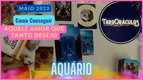 AquÁrio ♒ Como Conseguir Aquele Amor Que Tanto Desejo 💕 Youtube