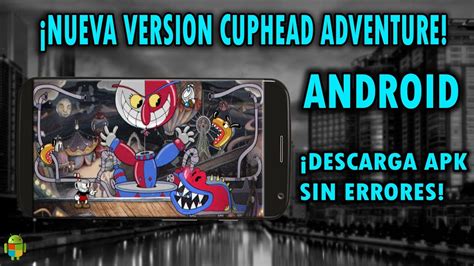 Descarga Nuevo Cuphead Para Android Apk Nuevos Enemigos Y Personajes