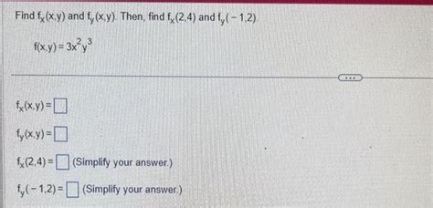 Solved Find Fx X Y And Fy X Y Then Find Fx 2 4 And