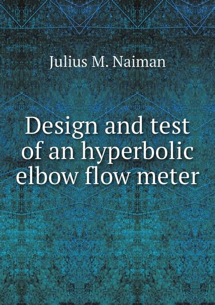 Design And Test Of An Hyperbolic Elbow Flow Meter