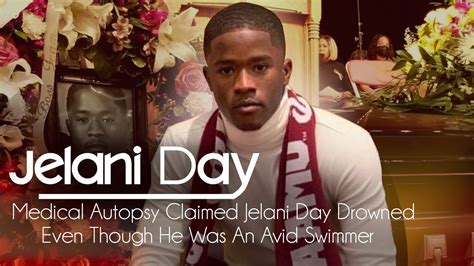 Medical Autopsy Claimed Jelani Day Drowned Even Though He Was An Avid Swimmer Youtube