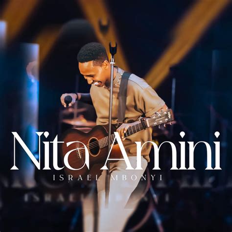 NITA AMINI Song By Israel Mbonyi Spotify