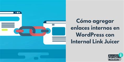 C Mo Agregar Enlaces Internos En Wordpress Con Internal Link Juicer