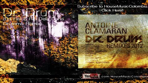 Antoine Clamaran Dr Drum Dj Fist Rio Dela Duna Drumma Remix Youtube