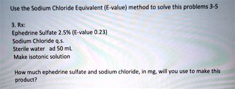 Solved Use The Sodium Chloride Equivalent E Value Method To Solve