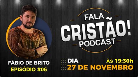 FALA CRISTÃO PODCAST FÁBIO DE BRITO E SUAS ARTES SACRAS EP06 YouTube