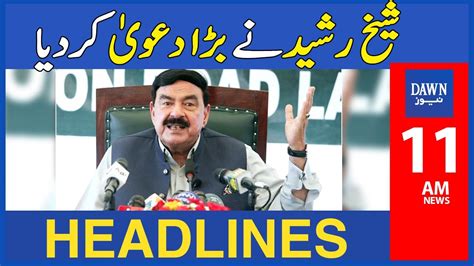 Sheikh Rasheed Nay Bara Dawa Kar Diya Am Dawn News Headlines