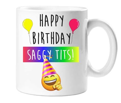 Happy Birthday Saggy Tits Mug Ceramic Novelty Present Gift Cup Etsy