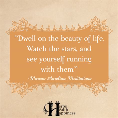 Dwell On The Beauty Of Life ø Eminently Quotable Inspiring And