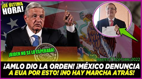 ÚLTIMO MINUTO AMLO DIO LA ORDEN MEXICO DENUNCIA A EUA POR ESTO NO