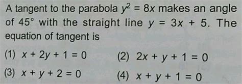 A Tangent To The Parabola Y2 8x Makes An Angles Of 45∘ With The