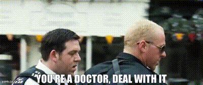 YARN Youre A Doctor Deal With It Hot Fuzz 2007 Video Gifs By