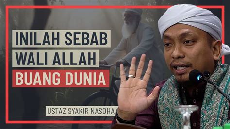 Ustaz Syakir Nasoha Inilah Sebab Wali Allah Buang Dunia Youtube