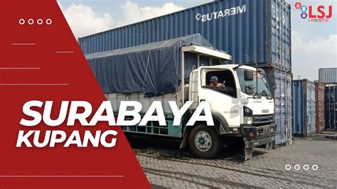 Ekspedisi Container Surabaya Kupang Lsj Logistic