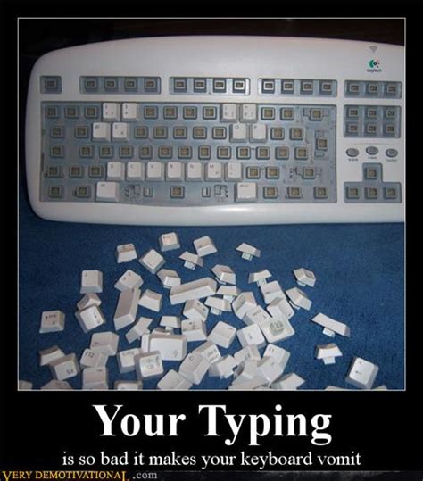 YOUR TYPING - Very Demotivational - Demotivational Posters | Very ...