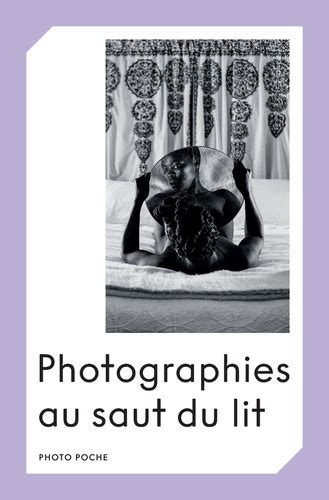 Photographies Au Saut Du Lit De Clara Bouveresse Poche Livre Decitre