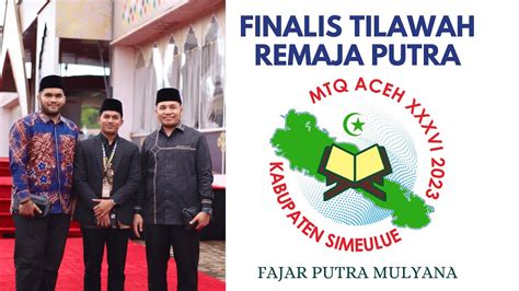 Fajar Putra Mulyana Babak Penyisihan Mtq Provinsi Aceh Xxxvi