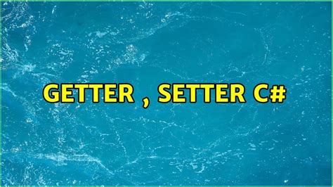 Getter Setter C Solutions Youtube