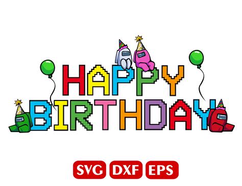 Happy Birthday Among Us Svg Among Us Svg Among Us Birthday Etsy