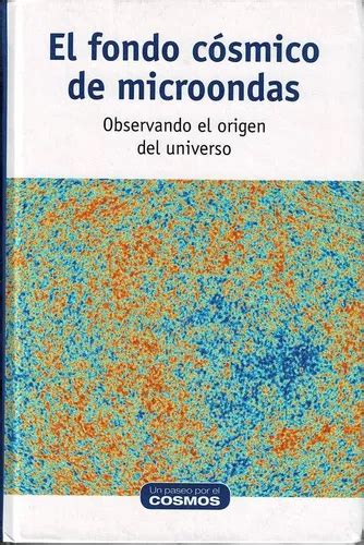 El Fondo Cósmico De Microondas Observando El Origen Meses sin interés