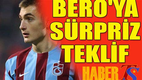 Bero Ya S Rpriz Teklif Trabzon Haber Trabzonspor Haberleri