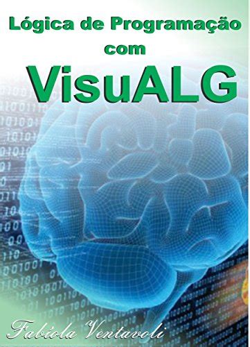 L Gica De Programa O Visualg Ebook Ventavoli Fab Ola Amazon