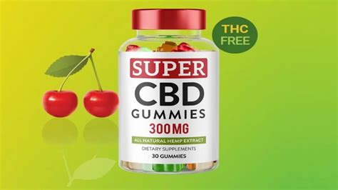 Super Cbd Gummies For Sex Super Cbd Gummies 300mg Review