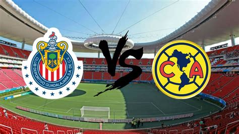 Chivas Vs America Canal De Transmisión Fecha Y Horario Chivas Vs