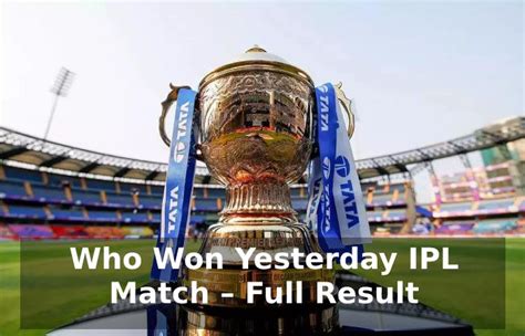 Who Won Yesterday Ipl Match 2023