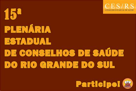 15ª Plenária Estadual De Conselhos De Saúde Do Rs Acontecerá No Dia 30