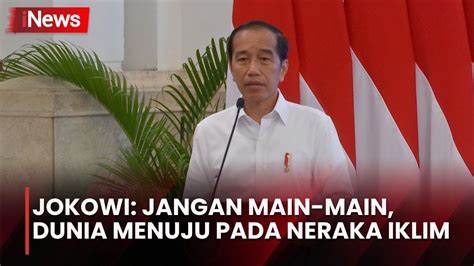 Full Ngeri Jokowi Wanti Wanti Neraka Iklim Di Depan Mata Jangan