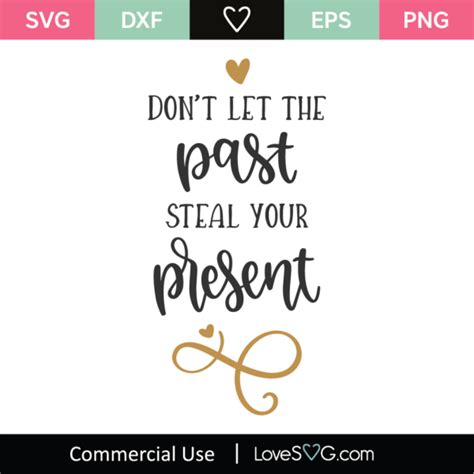 Don T Let The Past Steal Your Present Svg Cut File