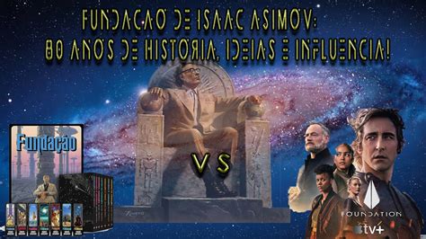 Funda O De Isaac Asimov Anos De Hist Ria Ideias E Influ Ncia