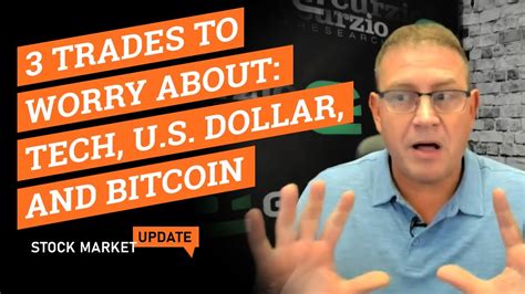 3 Trades To Worry About Tech U S Dollar And Bitcoin Live Stock