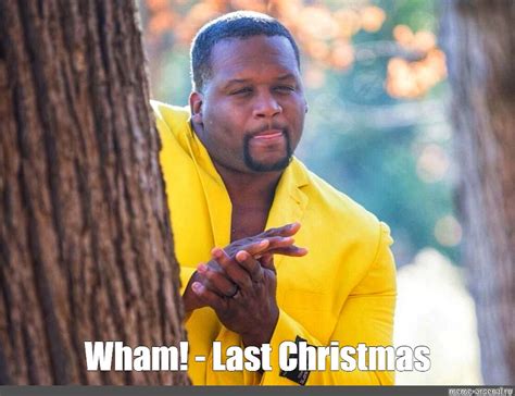 Мем: "Wham! - Last Christmas" - Все шаблоны - Meme-arsenal.com