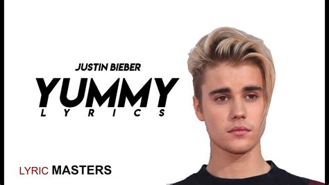 Justin Bieber Yummy Lyrics Video Youtube