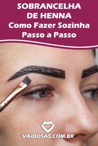 Sobrancelha De Henna Como Fazer Sozinha Passo A Passo