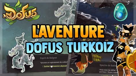 DOFUS ON ATTAQUE A FOND LE DOFUS TURQUOISE BOLGROT ET TOUT L RESTE