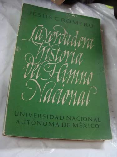 Libro La Verdadera Historia Del Himno Nacional Jesus C Ro En Venta