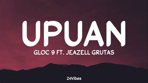 Gloc 9 Upuan Lyrics Ft Jeazell Grutas 24vibes Youtube