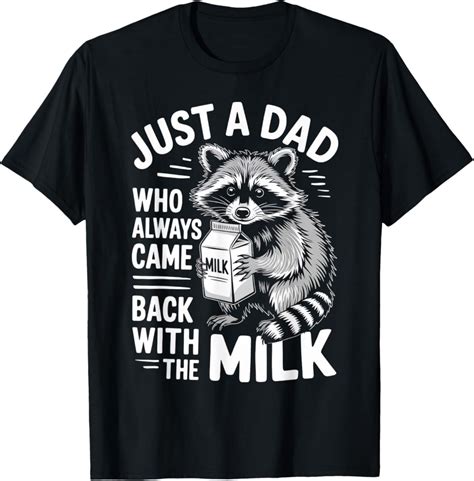 Hot Trending With Just A Dad Who Always Came Back With The Milk Fathers Day T Shirt Design