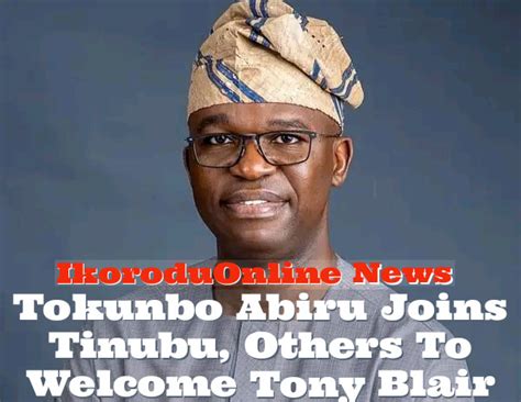 Tokunbo Abiru Joins Tinubu Others To Welcome Tony Blair