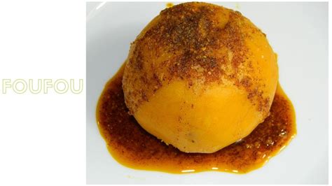 Foufou Recette Foufou Recipe Youtube