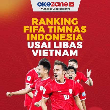 Ranking Fifa Timnas Indonesia Usai Libas Vietnam Foto Okezone