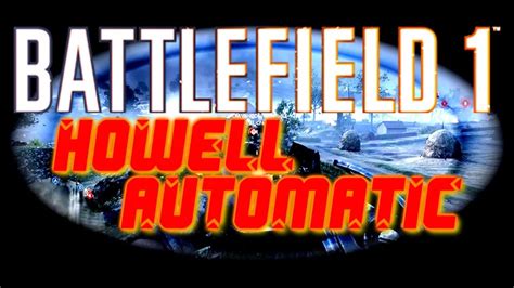 Battlefield 1 New Howell Automatic Youtube