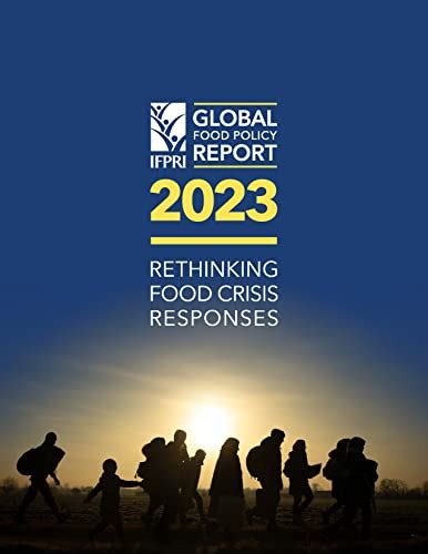 2023 Global Food Policy Report Rethinking Food Crisis Responses Kindle Edition By Research