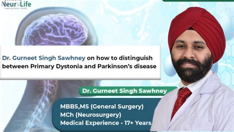 Dr Gurneet Singh Sawhney On How To Distinguish Between Primary Dystonia And Parkinson’s Disease